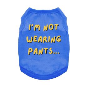 Doggie Design Im Not Wearing Pants Dog Shirt Royal Blue Humorous Tee (Color: Blue, Size: X-Small)
